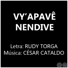 VY’APAVÊ NENDIVE - Música: CÉSAR CATALDO
